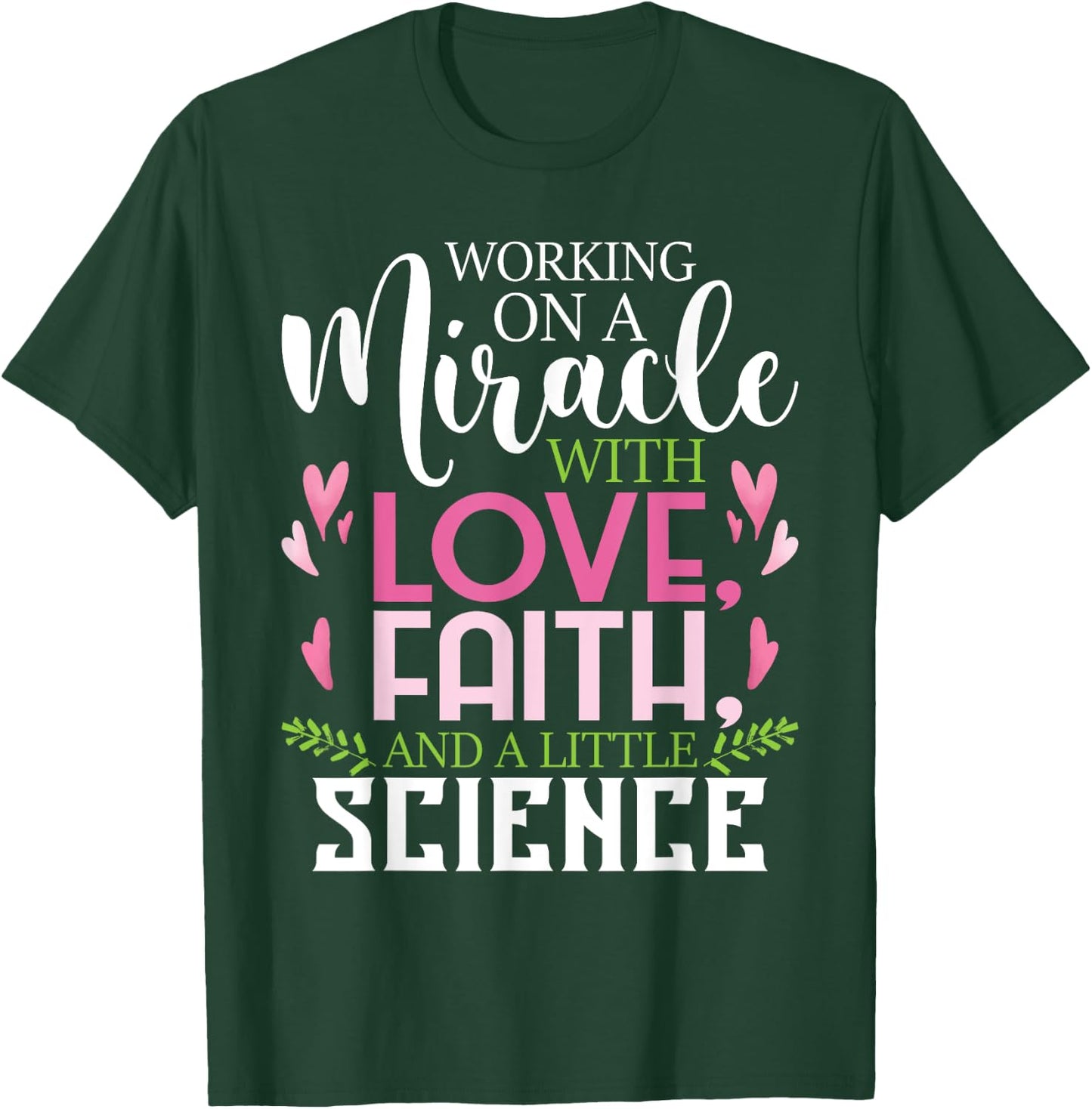 Working On A Miracle - Embryo Transfer IVF Support Pregnancy T-Shirt - T-Shirt | Forest