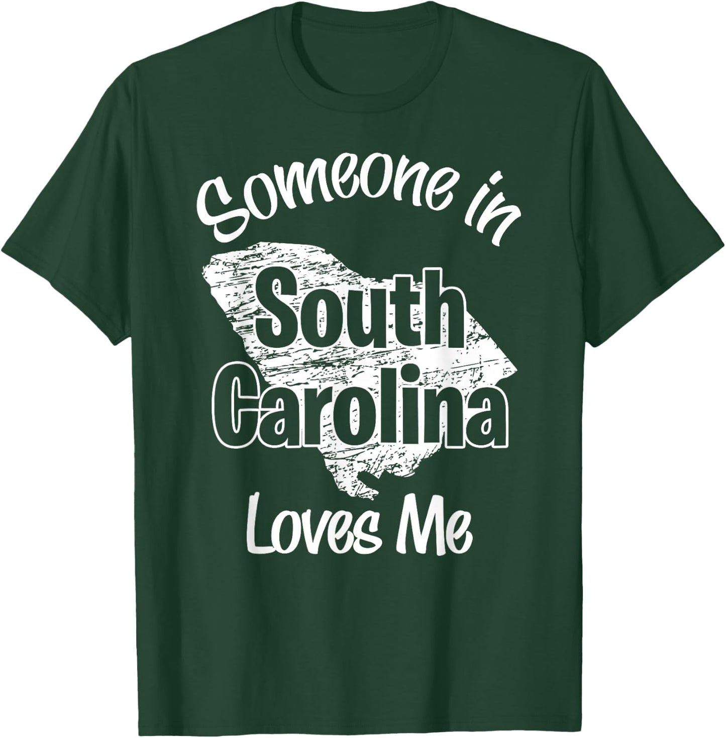 Someone in South Carolina Loves Me woman Men Girls Boy T-Shirt - T-Shirt | Forest