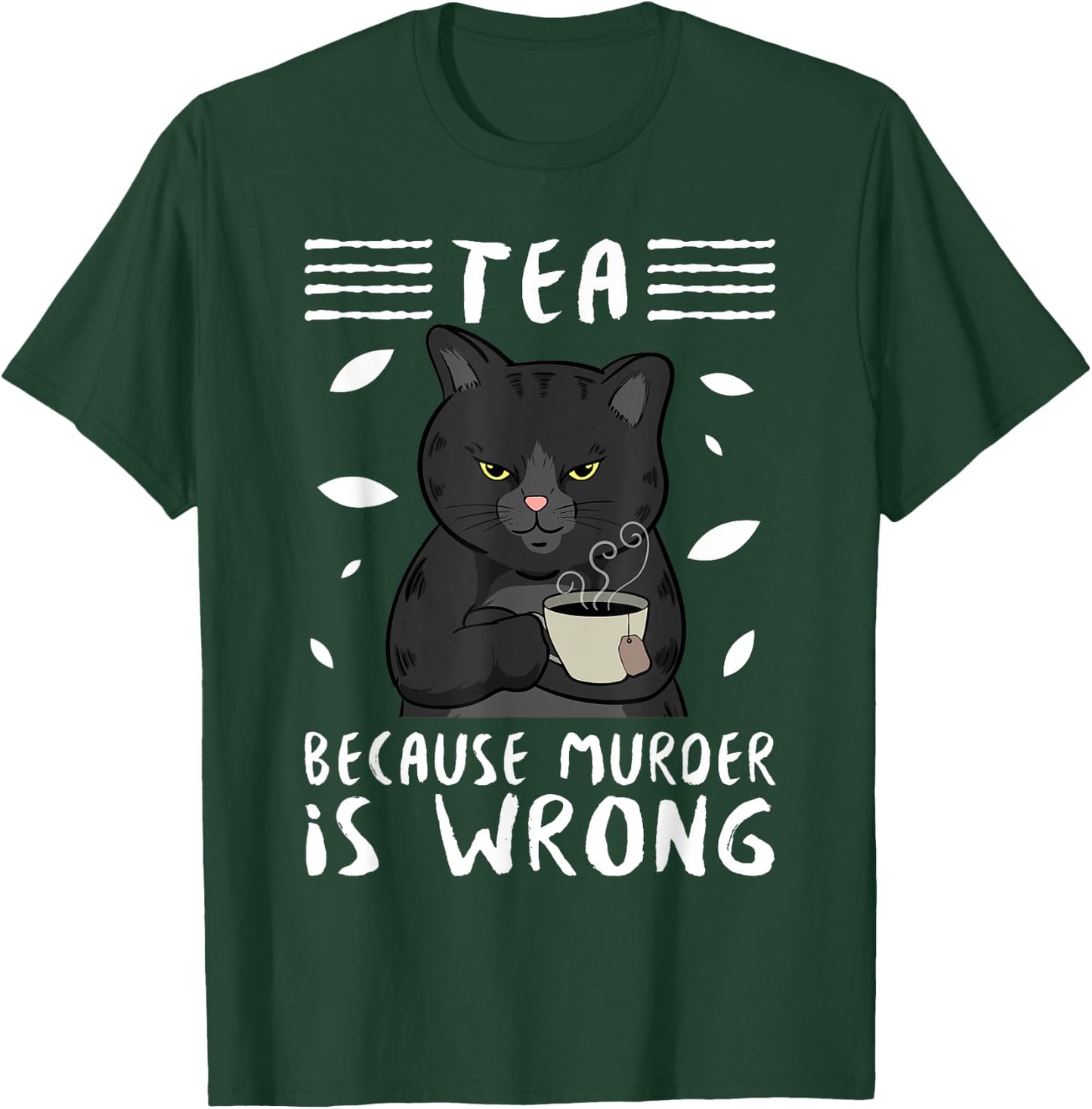 Tea Because Murder Is Wrong Black Cat Tea Party Mug Gift Men Women T-Shirt - T-Shirt | Forest