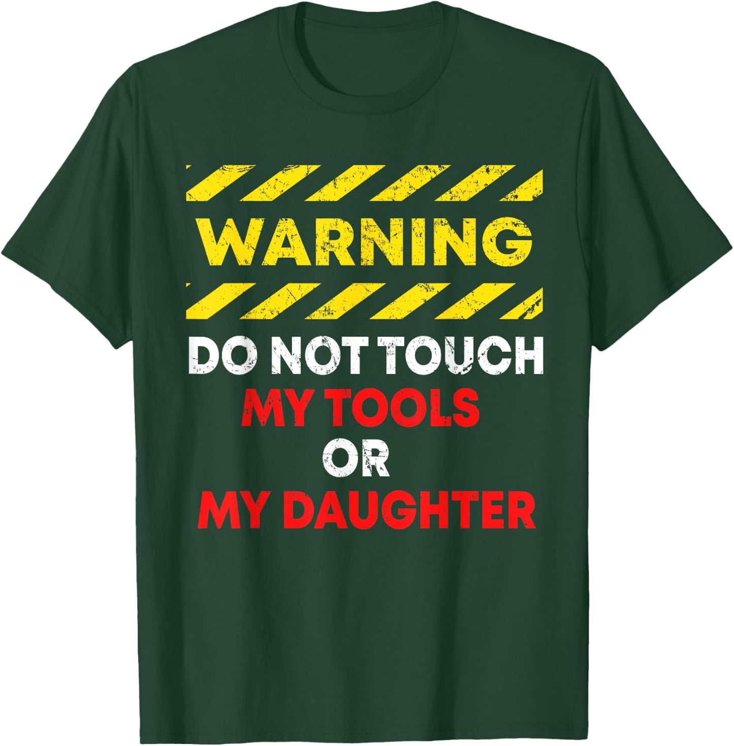 Funny Father's Day Daddy Gift Apparel Warning Do Not Touch My Tools or Daughter Mechanic Dad Gift T-Shirt - T-Shirt | Forest