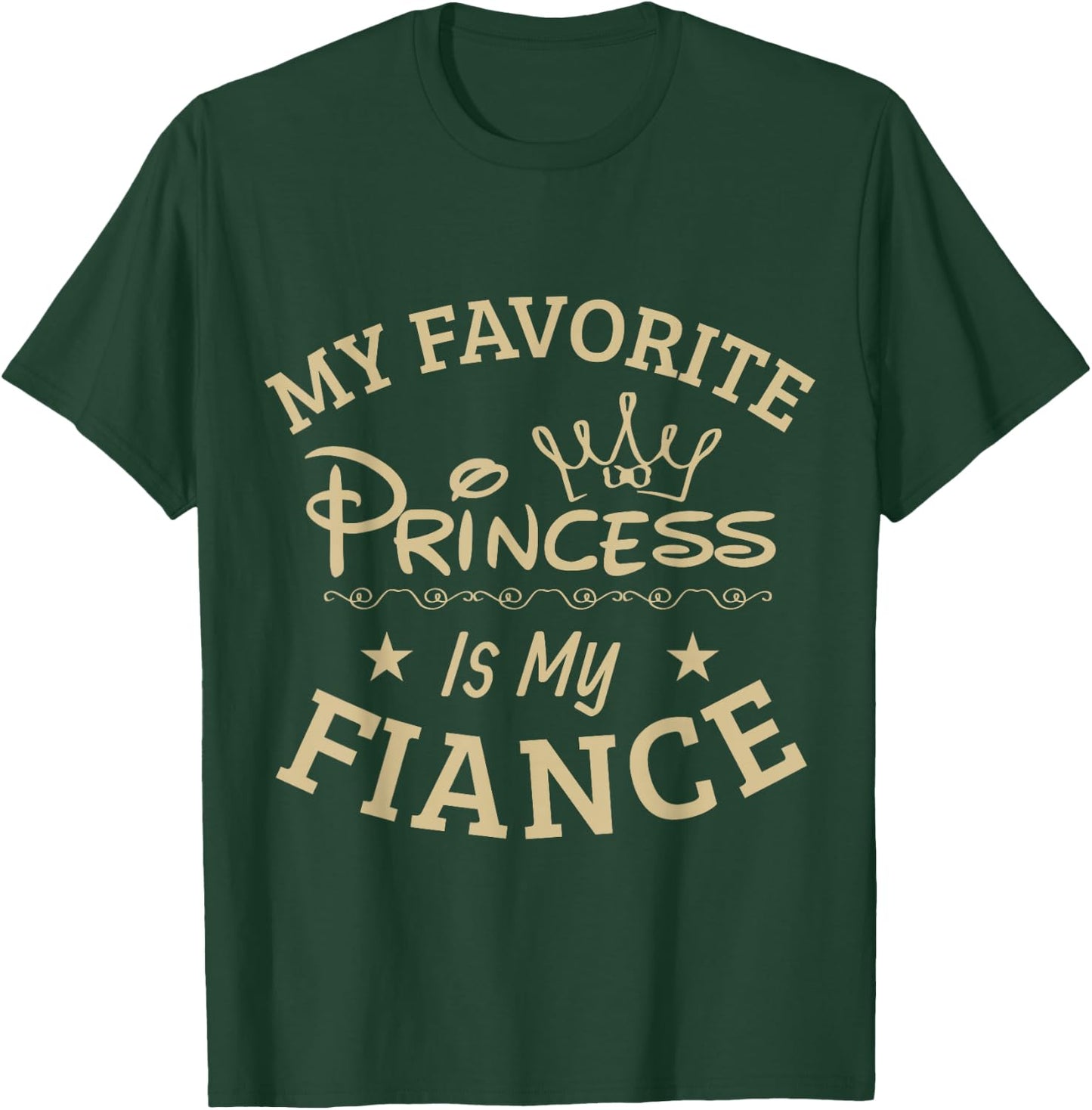 My favorite Princess is my Fiance, Super Cool T Shirt Gift T-Shirt - T-Shirt | Forest