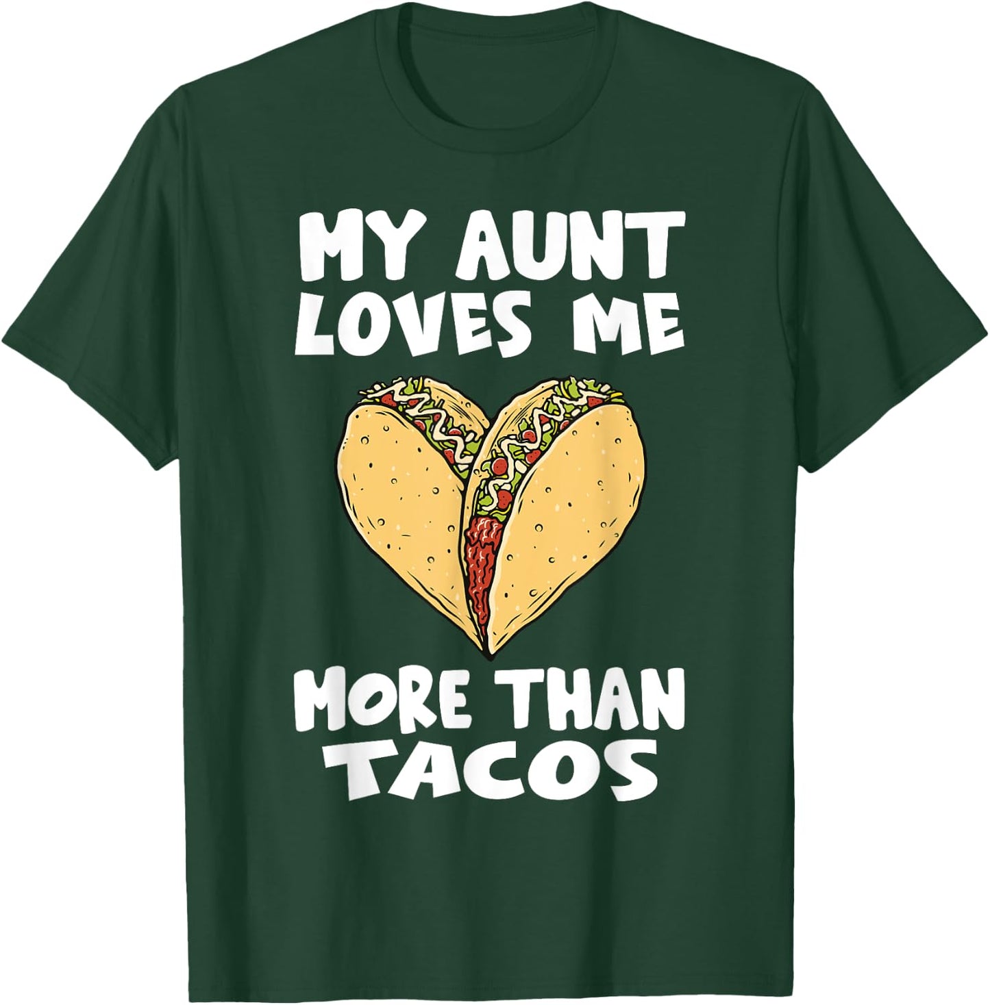 My Aunt Loves Me More Than Tacos - Funny Taco Heart Niece T-Shirt - T-Shirt | Forest