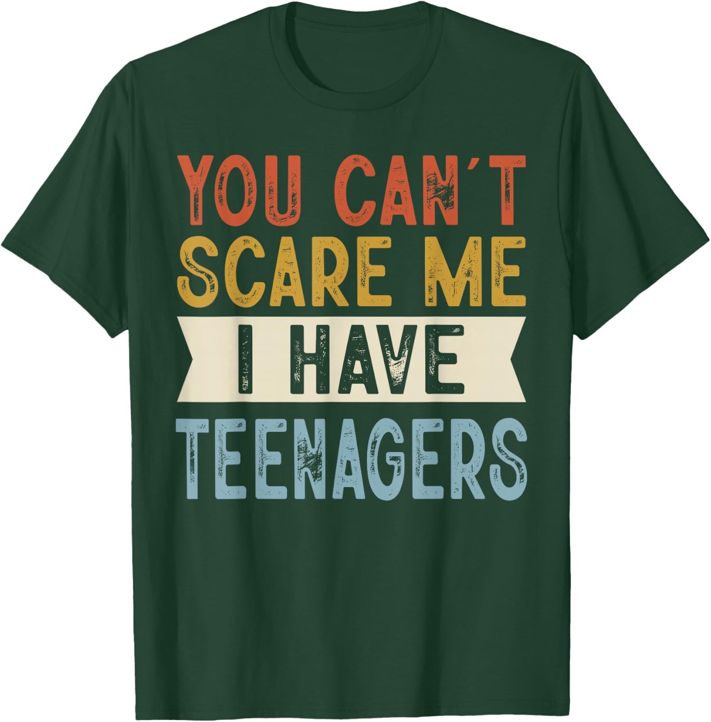 You Can’t Scare Me I Have Teenagers Funny Family Retro T-Shirt - T-Shirt | Forest