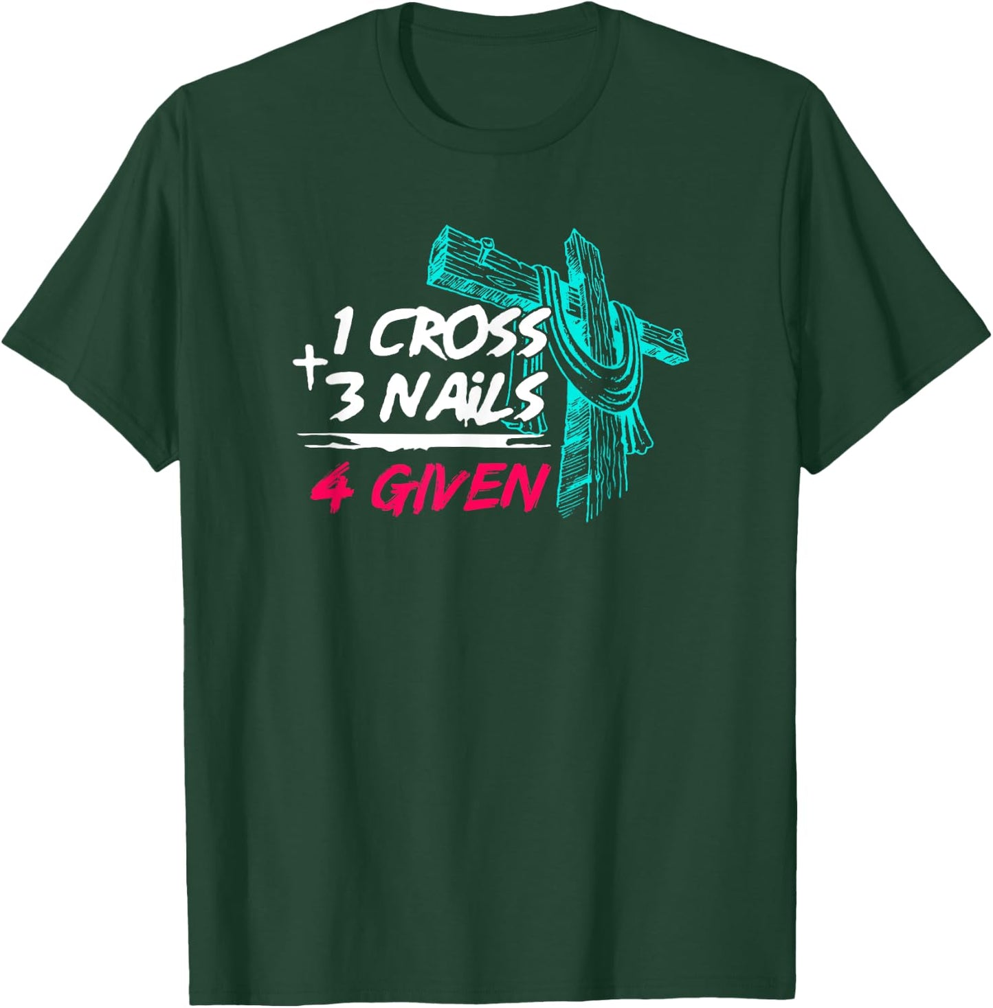 Nail Cross Faith on Team Jesus 1 Cross 3 Nails 4 Given T-Shirt - T-Shirt | Forest