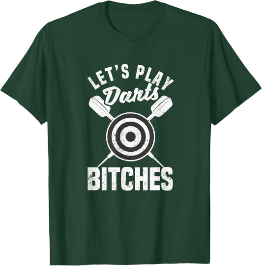 Let's Play Darts Bitches Funny Dart Player Throwing Darter T-Shirt - T-Shirt | Forest