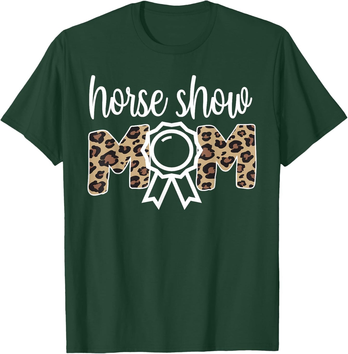 Horse Show Mom Equestrian Mom Of Horseback Rider T-Shirt - T-Shirt | Forest