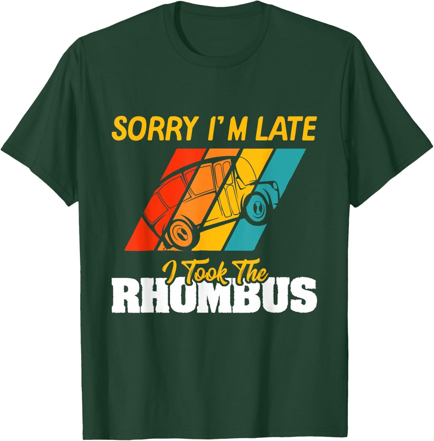 Sorry I'm Late I Took The Rhombus Funny School Math Teacher T-Shirt - T-Shirt | Forest