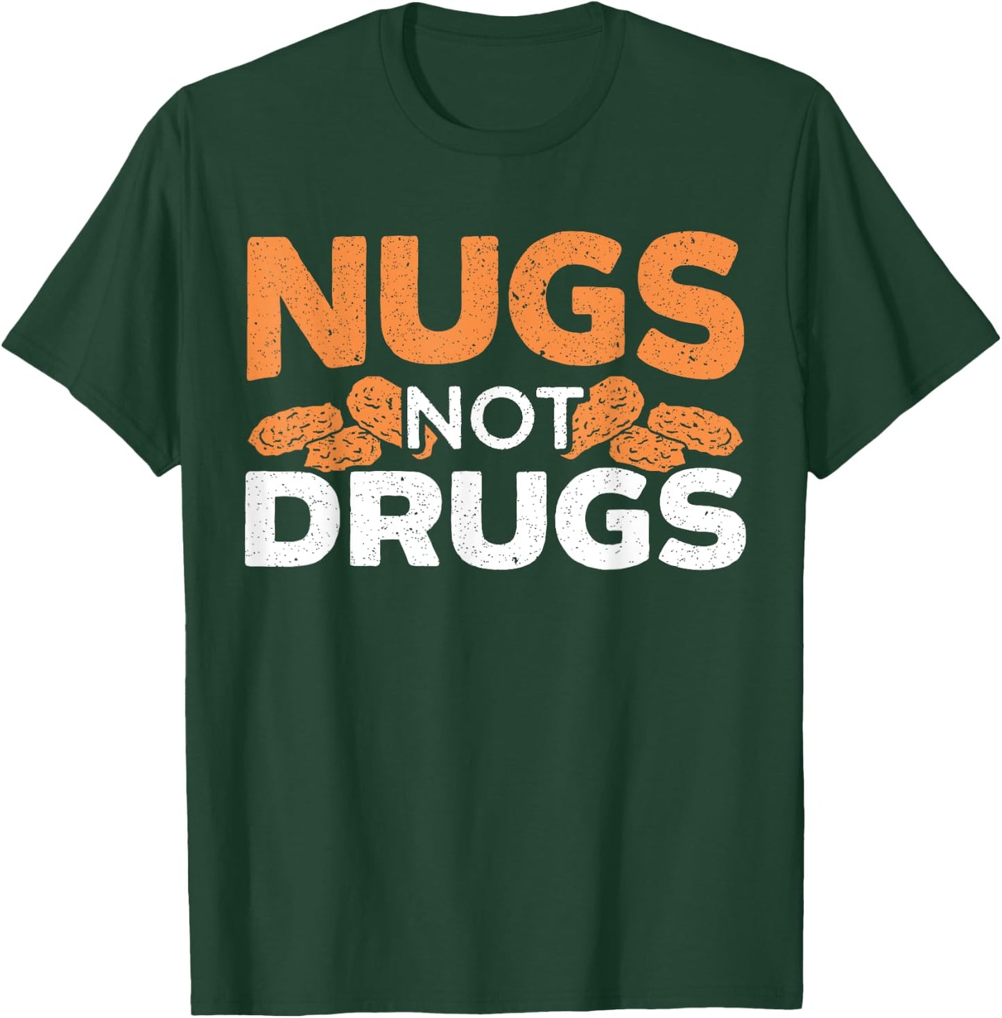 Nugs Not Drugs Foodie Fried Nuggy Chicken Nugget T-Shirt - T-Shirt | Forest