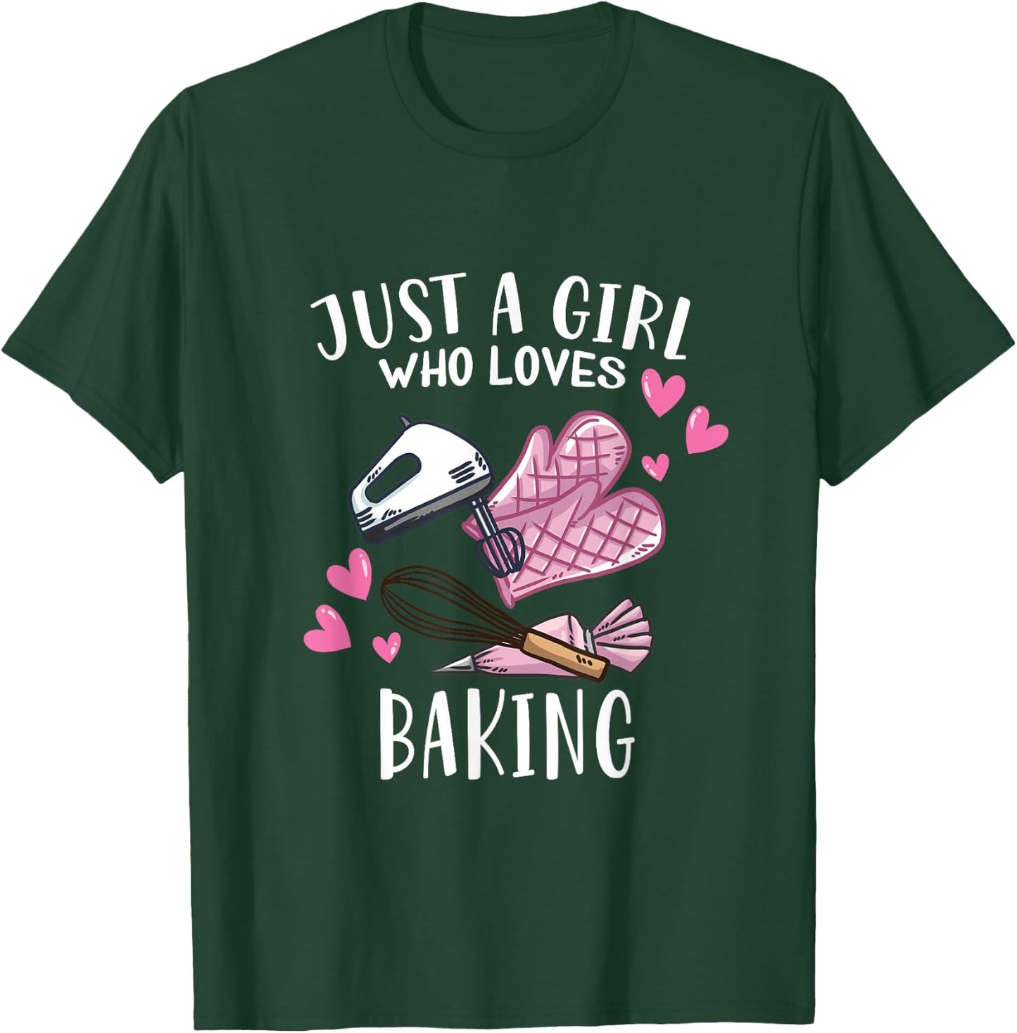 Just A Girl Who Loves Baking Bakers T-Shirt - T-Shirt | Forest