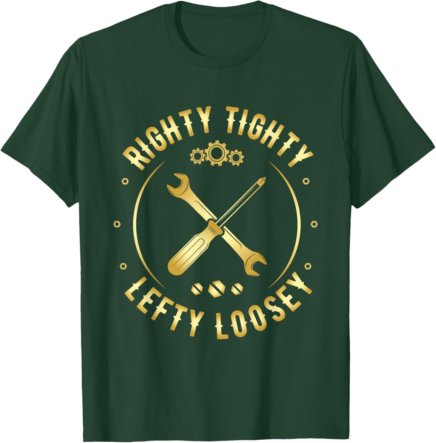 Righty Tighty Lefty Loosey Funny Mechanics engineering T-Shirt - T-Shirt | Forest