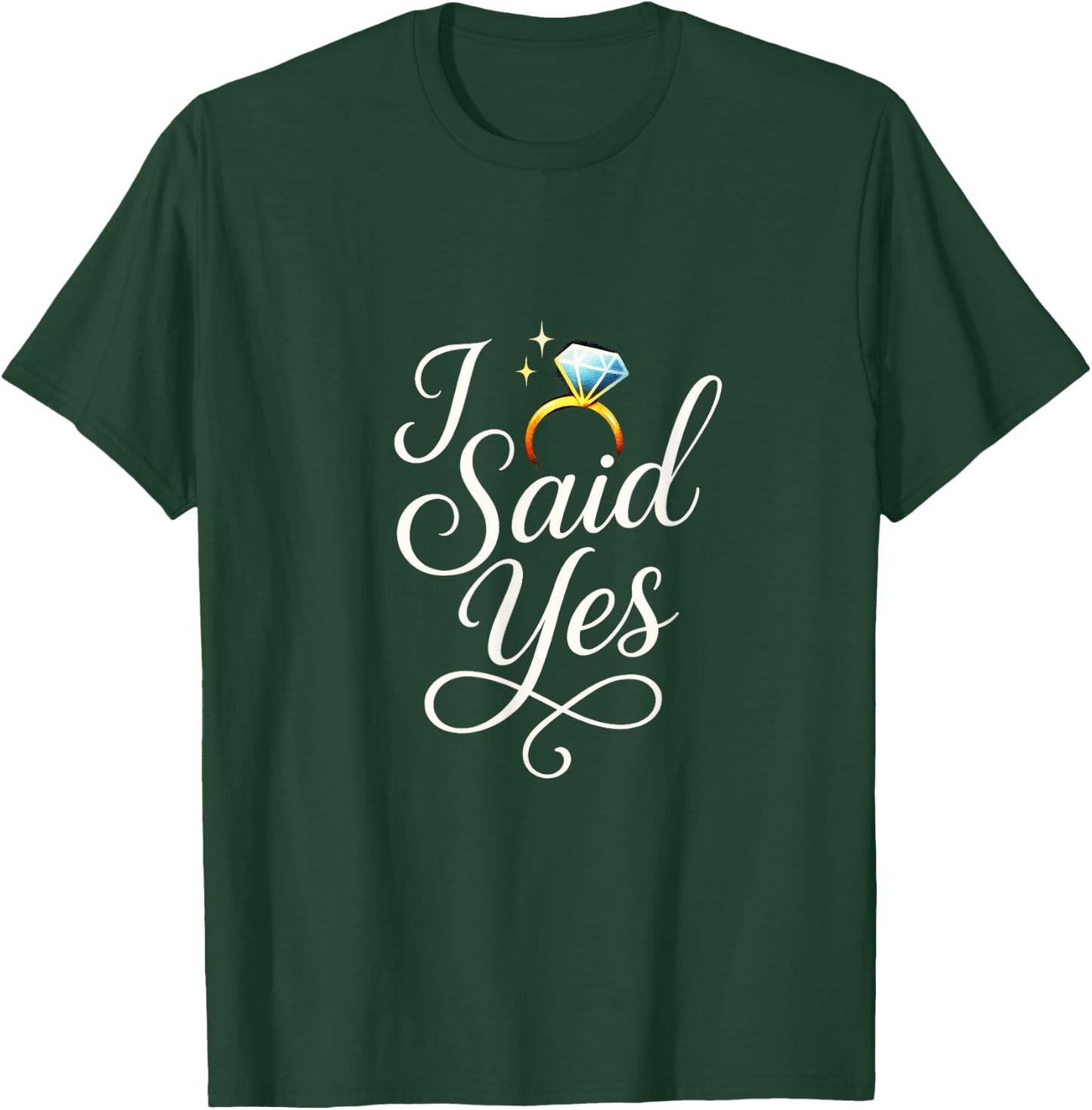 I Said Yes - Engagement Announcement T-Shirt - T-Shirt | Forest