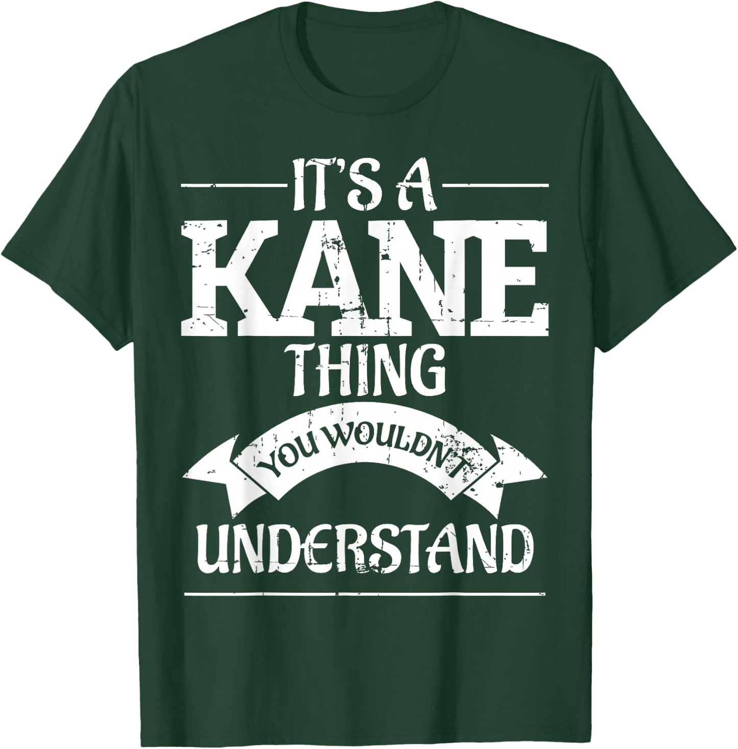 It's A Kane Thing You Wouldn't Understand T-Shirt - T-Shirt | Forest