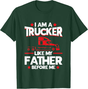 I am a Trucker Like my Father before | Trucker T-Shirt - T-Shirt | Forest