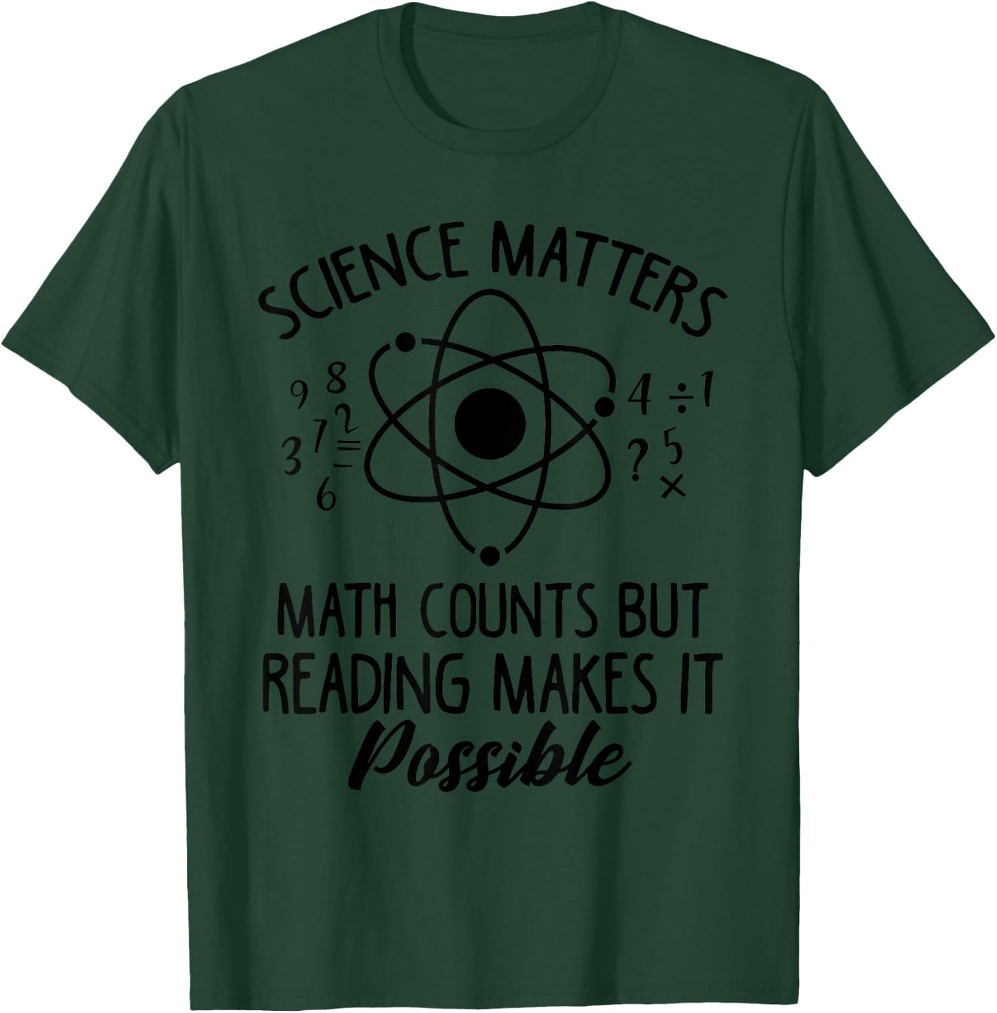 Science Matters, Mathematics Counts Reading Makes It Possible Cool T-Shirt - T-Shirt | Forest