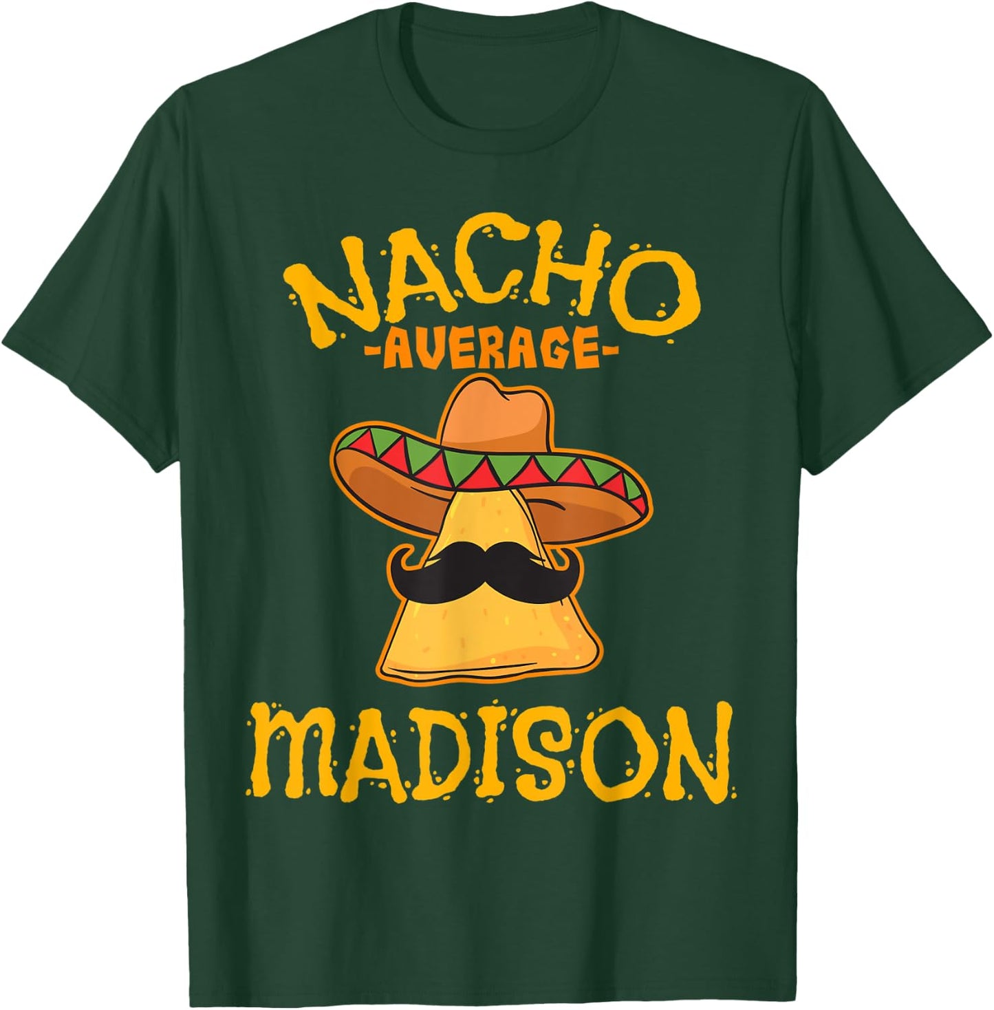 Nacho Average Madison Personalized Name Funny Taco T-Shirt - T-Shirt | Forest