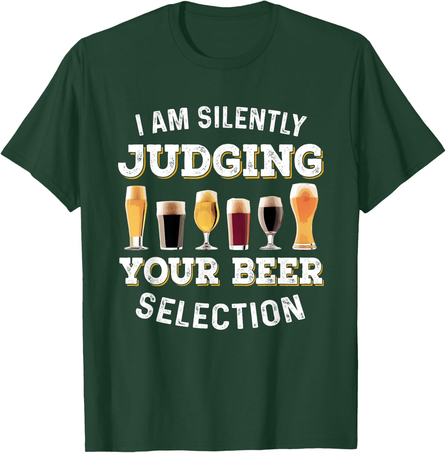 I Am Silently Judging Your Beer Selection Funny T-Shirt - T-Shirt | Forest
