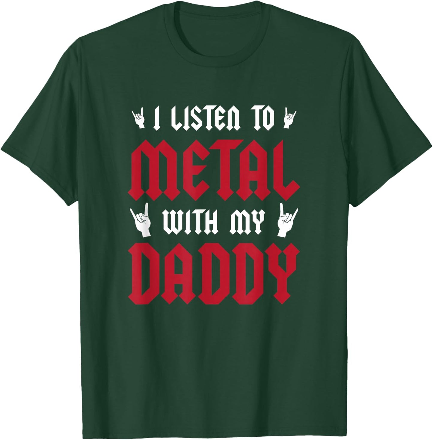 I Listen To Metal With My Daddy - Heavy Metal Gift T-Shirt - T-Shirt | Forest
