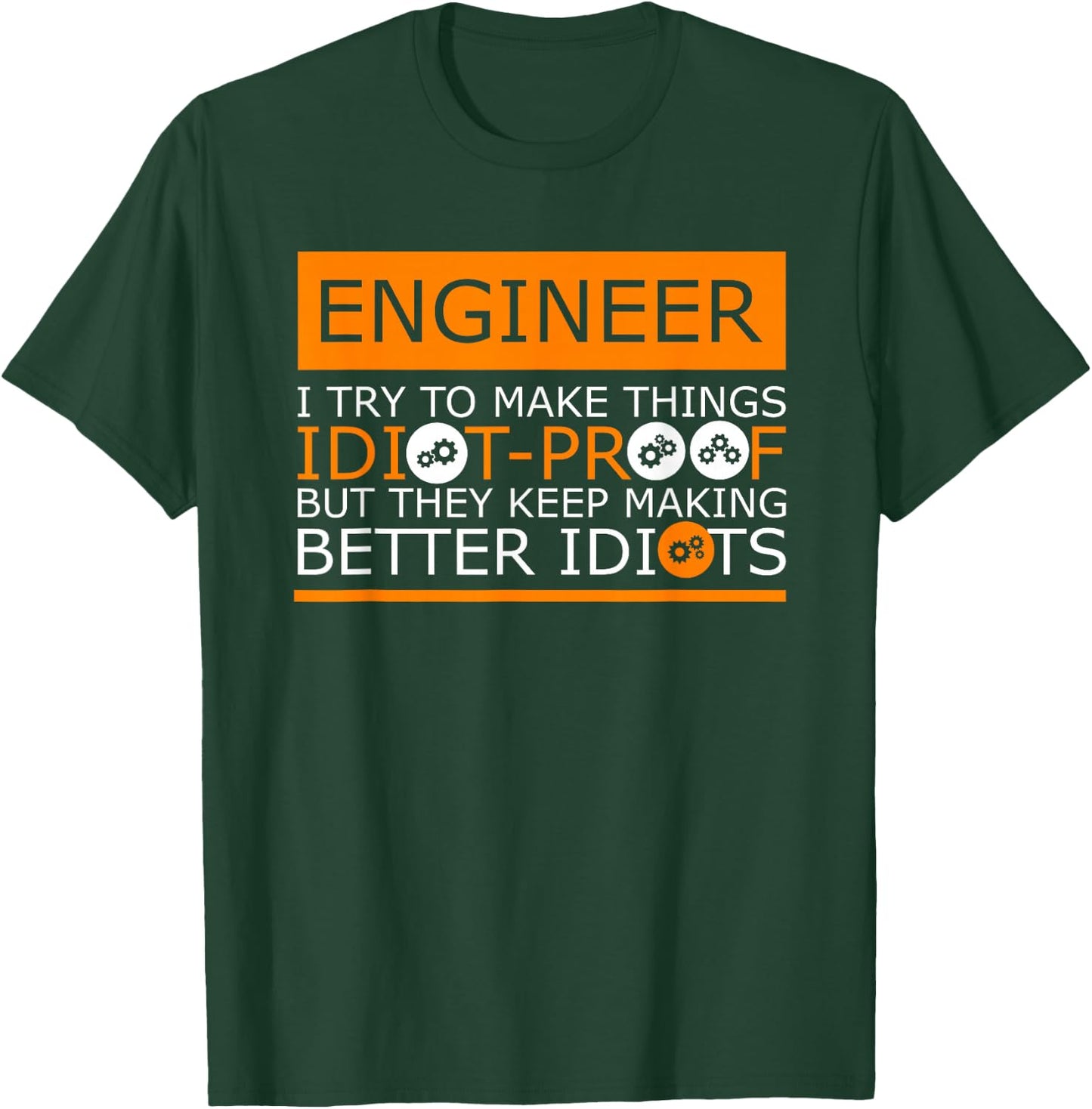 They Keep Making Better Idiots Engineering T-Shirt - T-Shirt | Forest