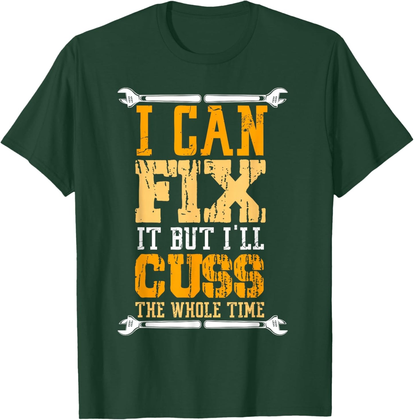 I Can Fix It But I Will Cuss The Whole Time Cry T-Shirt - T-Shirt | Forest