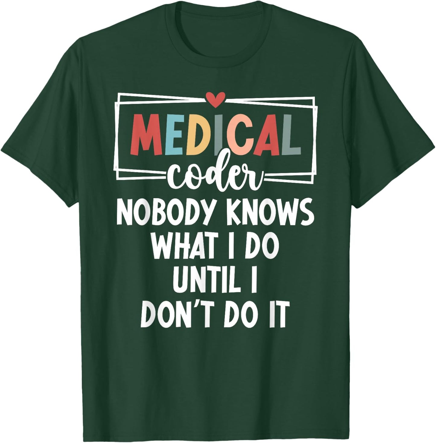 Medical Coder Funny Medical Coding Medical Coders T-Shirt - T-Shirt | Forest