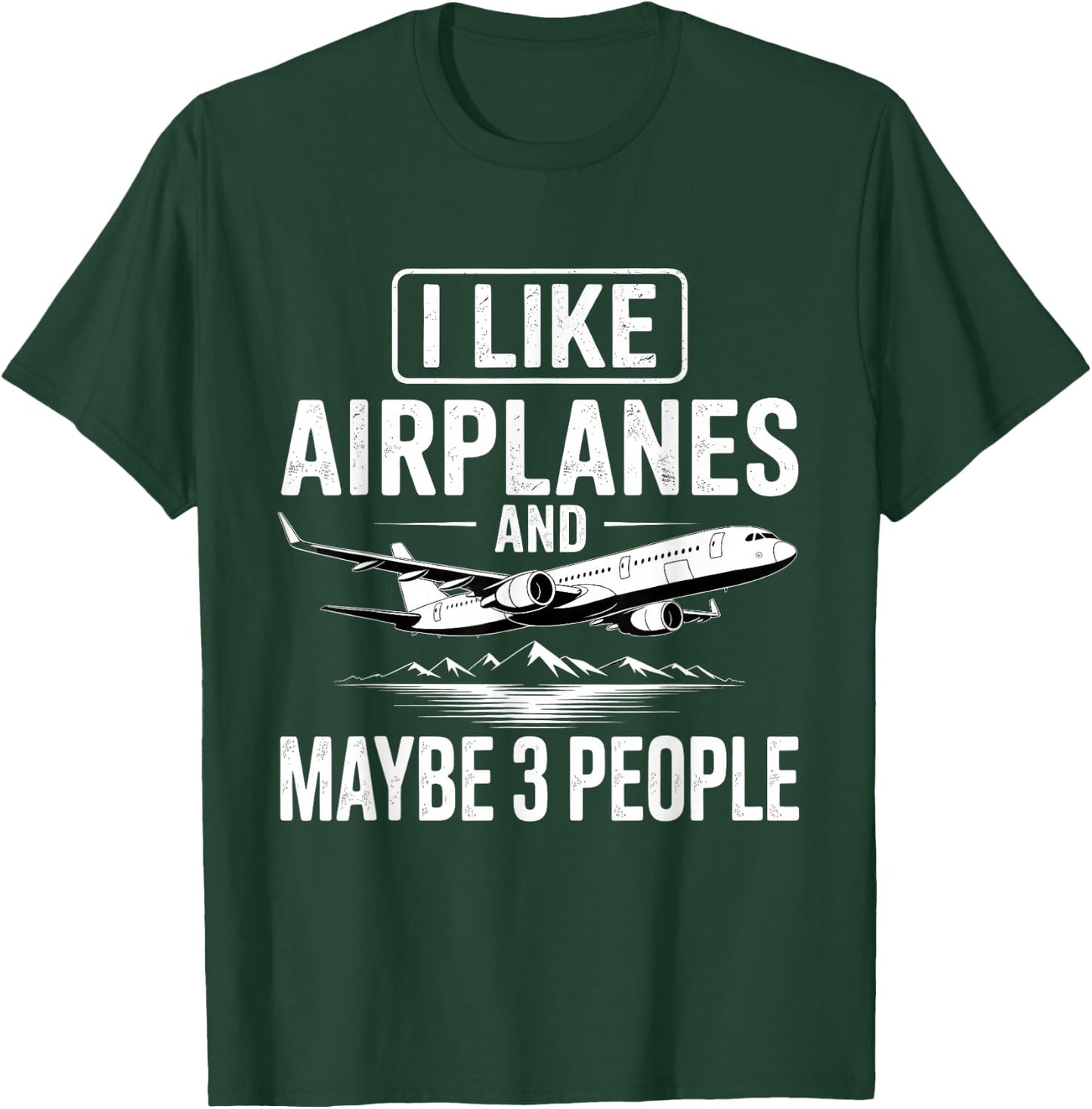 I Like Airplanes and Maybe 3 People T-Shirt - T-Shirt | Forest