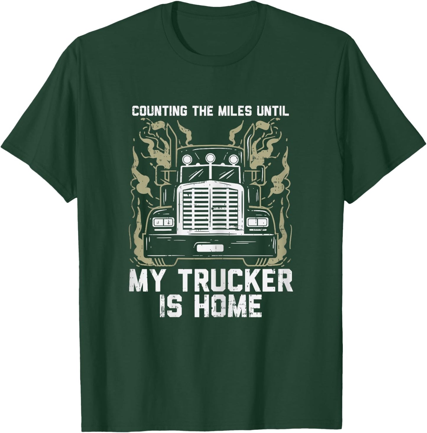 Counting Miles Until My Trucker Home Truck Wife Women Gift T-Shirt - T-Shirt | Forest