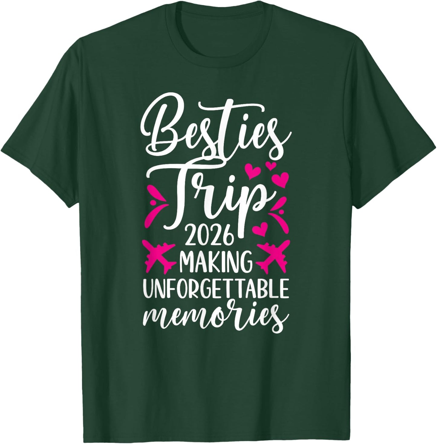 Besties Trip 2026 Making Memories Best Friend Night Out T-Shirt - T-Shirt | Forest