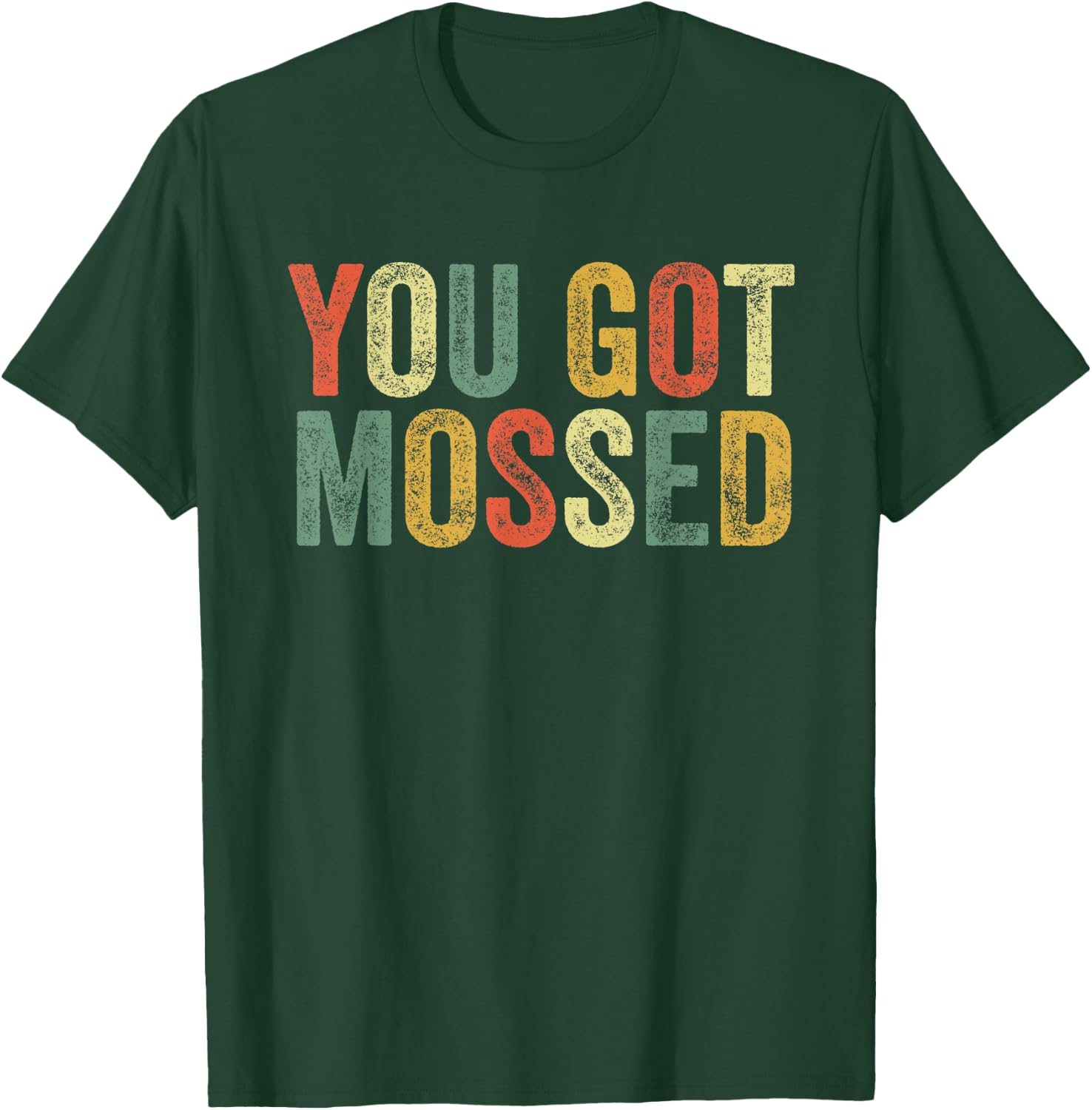 You Got Mossed Funny Meme Fun Football Fan Slang Pop Culture T-Shirt - T-Shirt | Forest