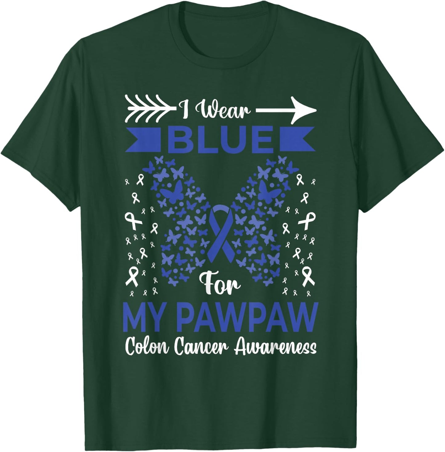 I Wear Blue For My Pawpaw Colon Cancer Awareness Ribbons T-Shirt - T-Shirt | Forest