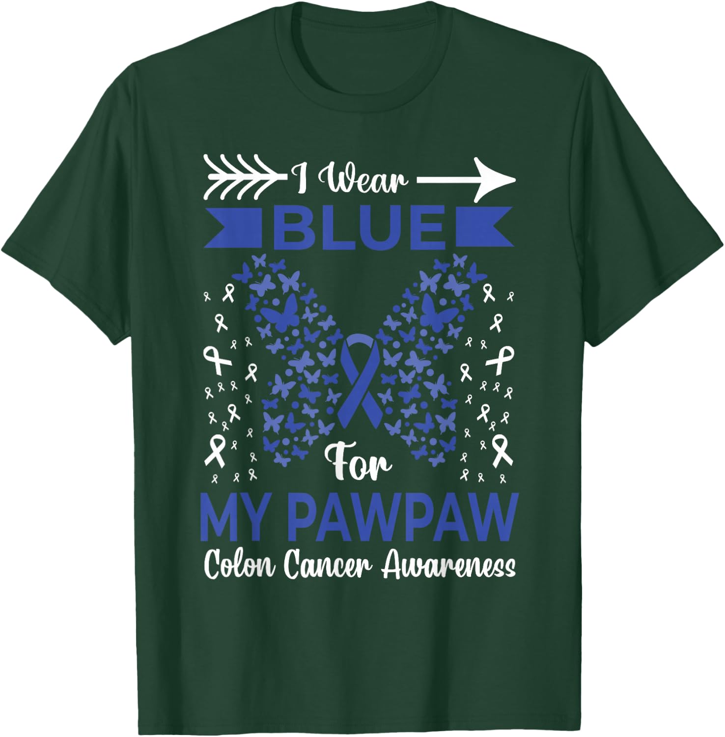 I Wear Blue For My Pawpaw Colon Cancer Awareness Ribbons T-Shirt - T-Shirt | Forest