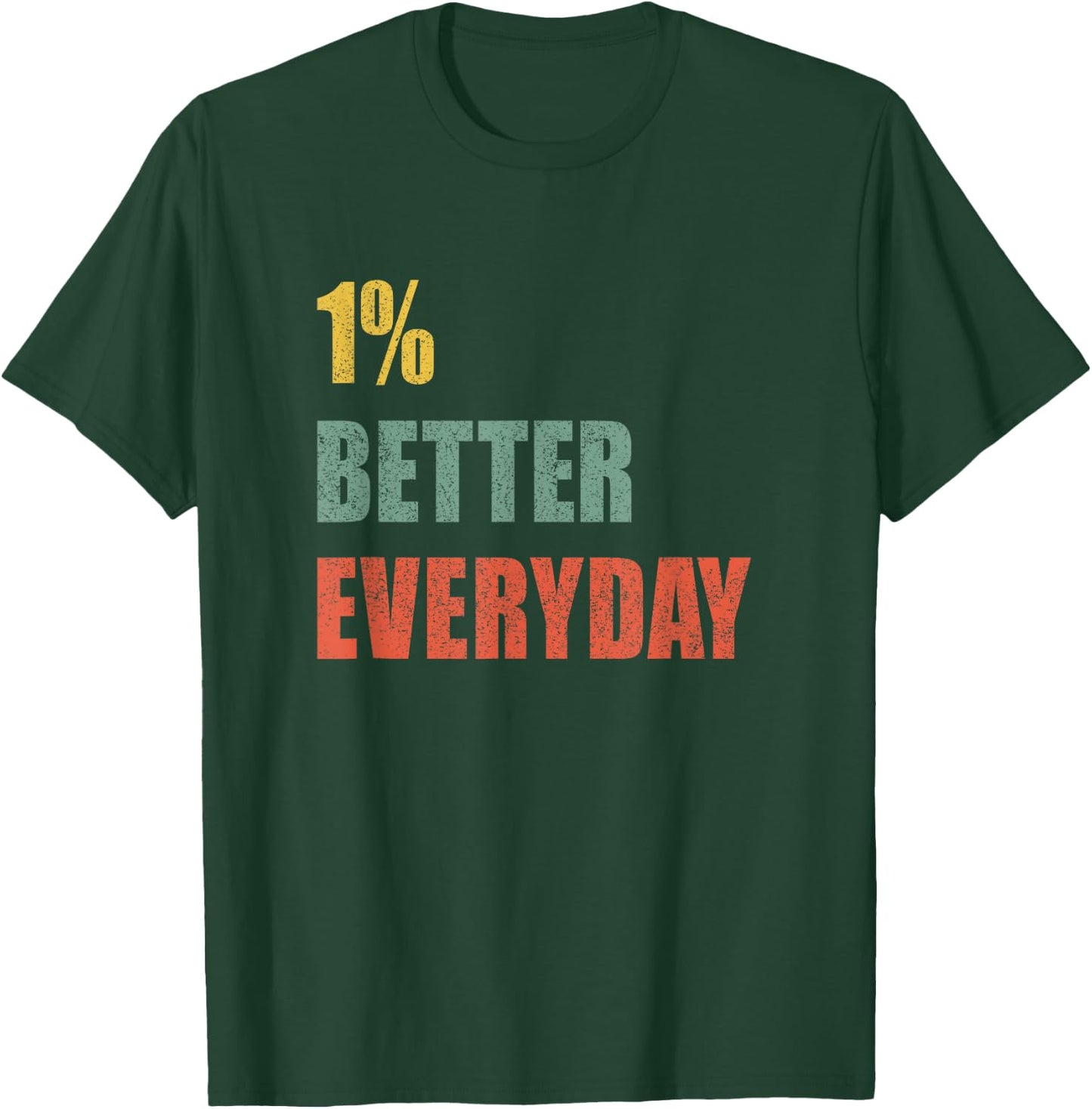 1% Better Every Day - Motivation Quote T-Shirt - T-Shirt | Forest