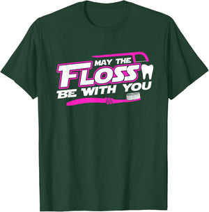 MAY THE FLOSS BE WITH YOU shirt Dental Hygienist Dentist T-Shirt - T-Shirt | Forest