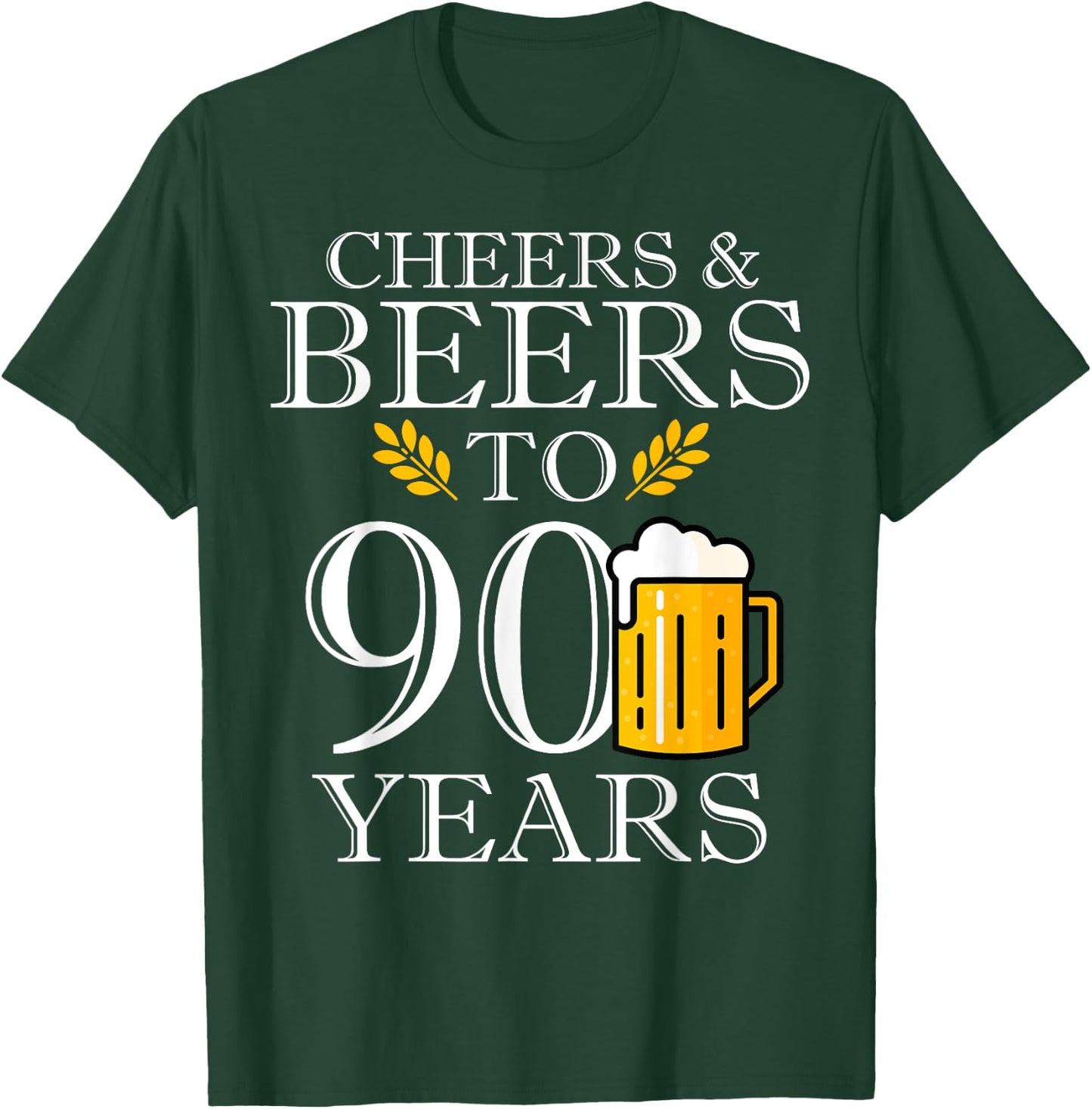 Cheers & Beers To 90 Years Old Birthday Drinking Beer Party T-Shirt - T-Shirt | Forest