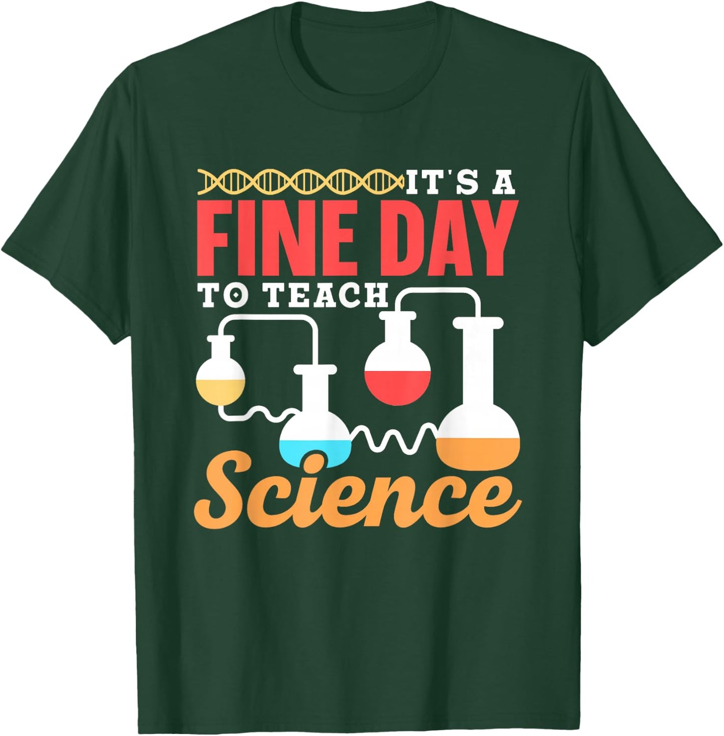 It Is A Good Day To Teach Science Class Teacher T-Shirt - T-Shirt | Forest