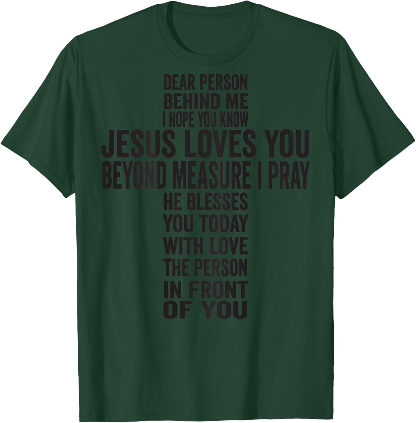 Dear Person Behind Me I hope You Know Jesus Loves You T-Shirt - T-Shirt | Forest