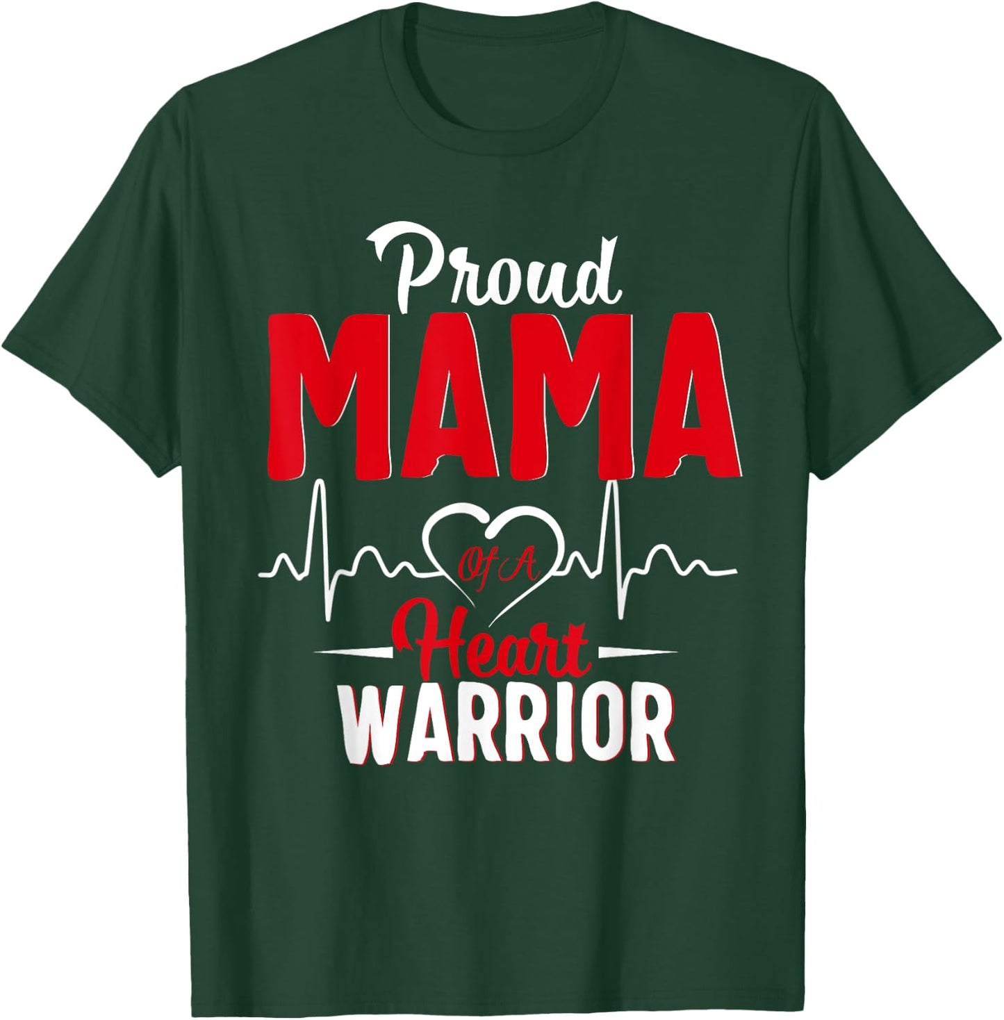 Proud Mama of a Heart Warrior CHD Awareness gift T-Shirt - T-Shirt | Forest