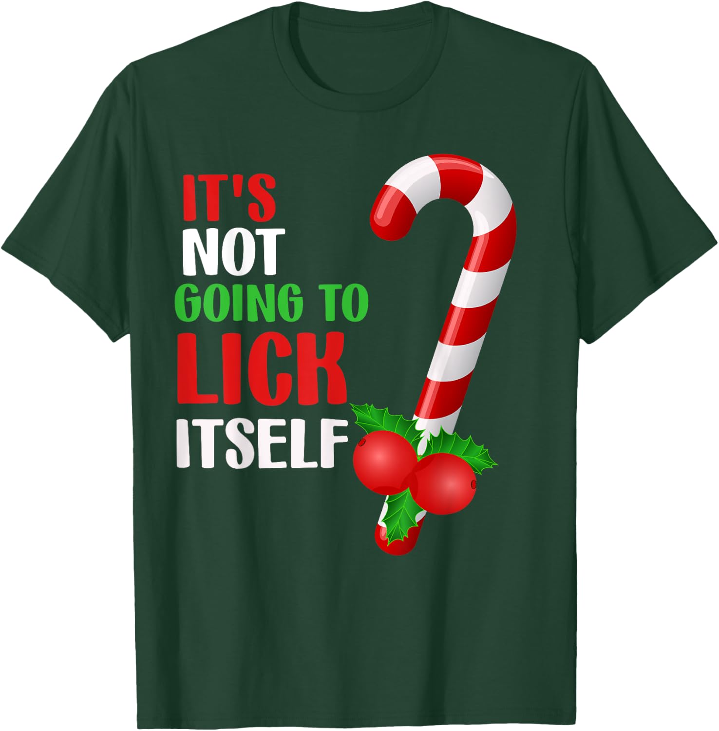 Christmas Funny Candy Canes It`s Not Going to Lick Itself T-Shirt - T-Shirt | Forest