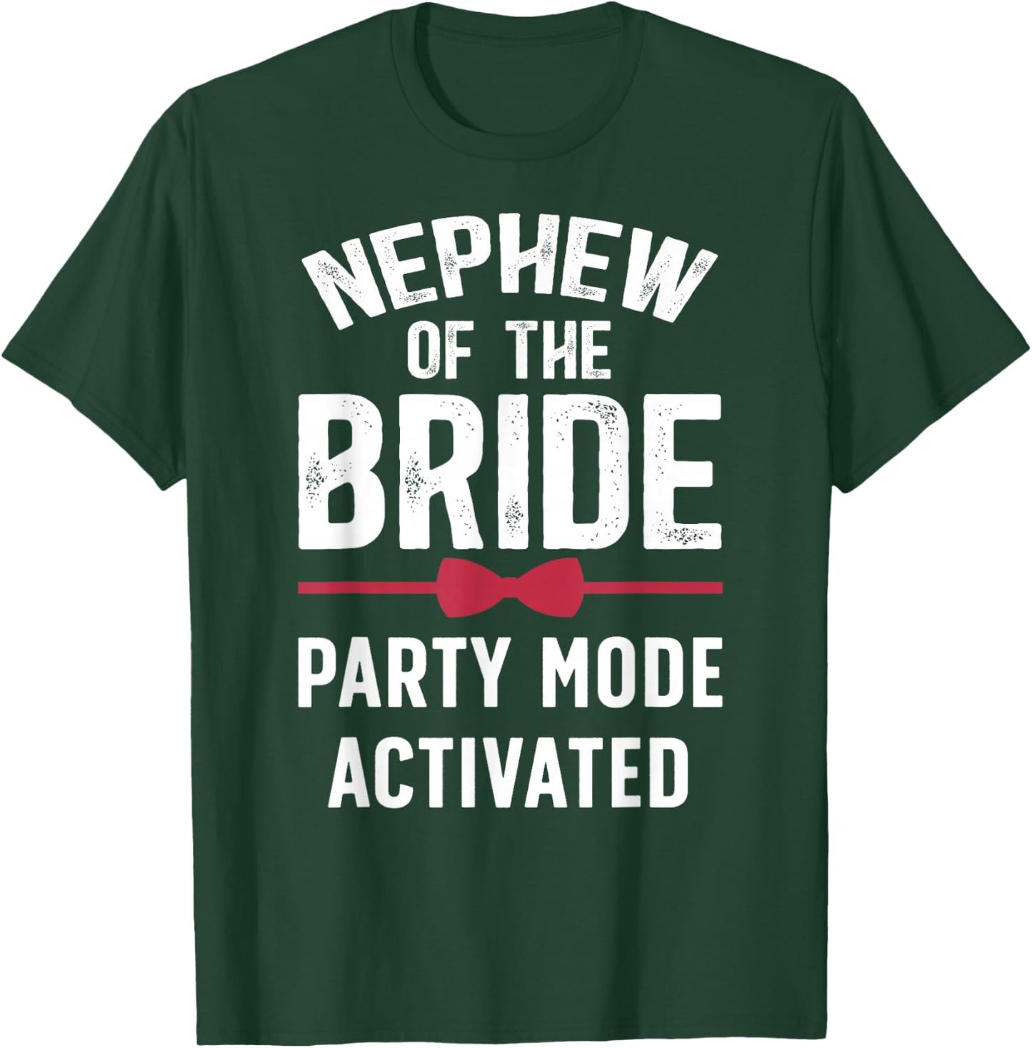 Nephew of The Bride Party Mode Activated Bride's Nephew T-Shirt - T-Shirt | Forest