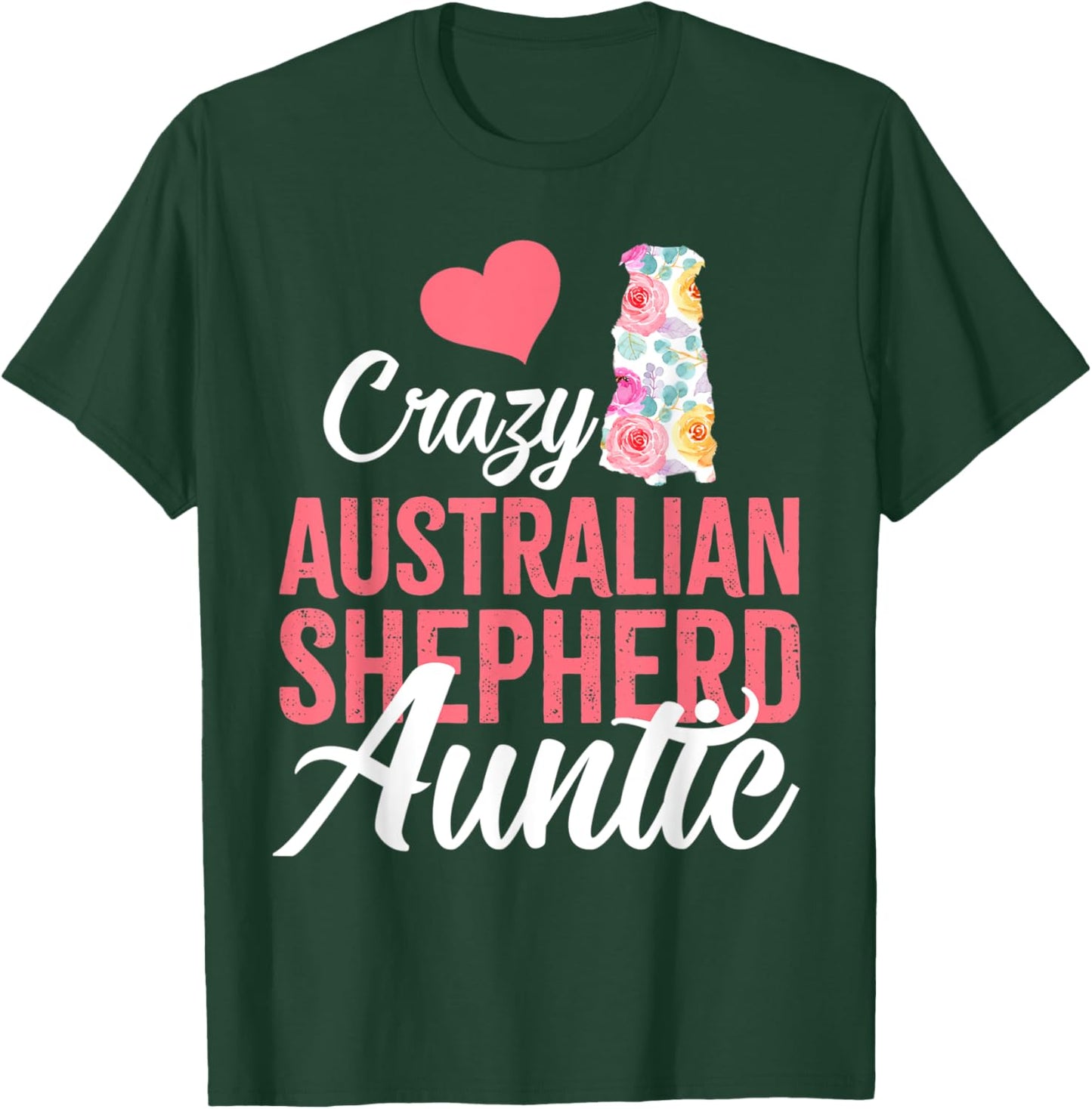 Crazy Australian Shepherd Auntie | Funny Dog Auntie T-Shirt - T-Shirt | Forest