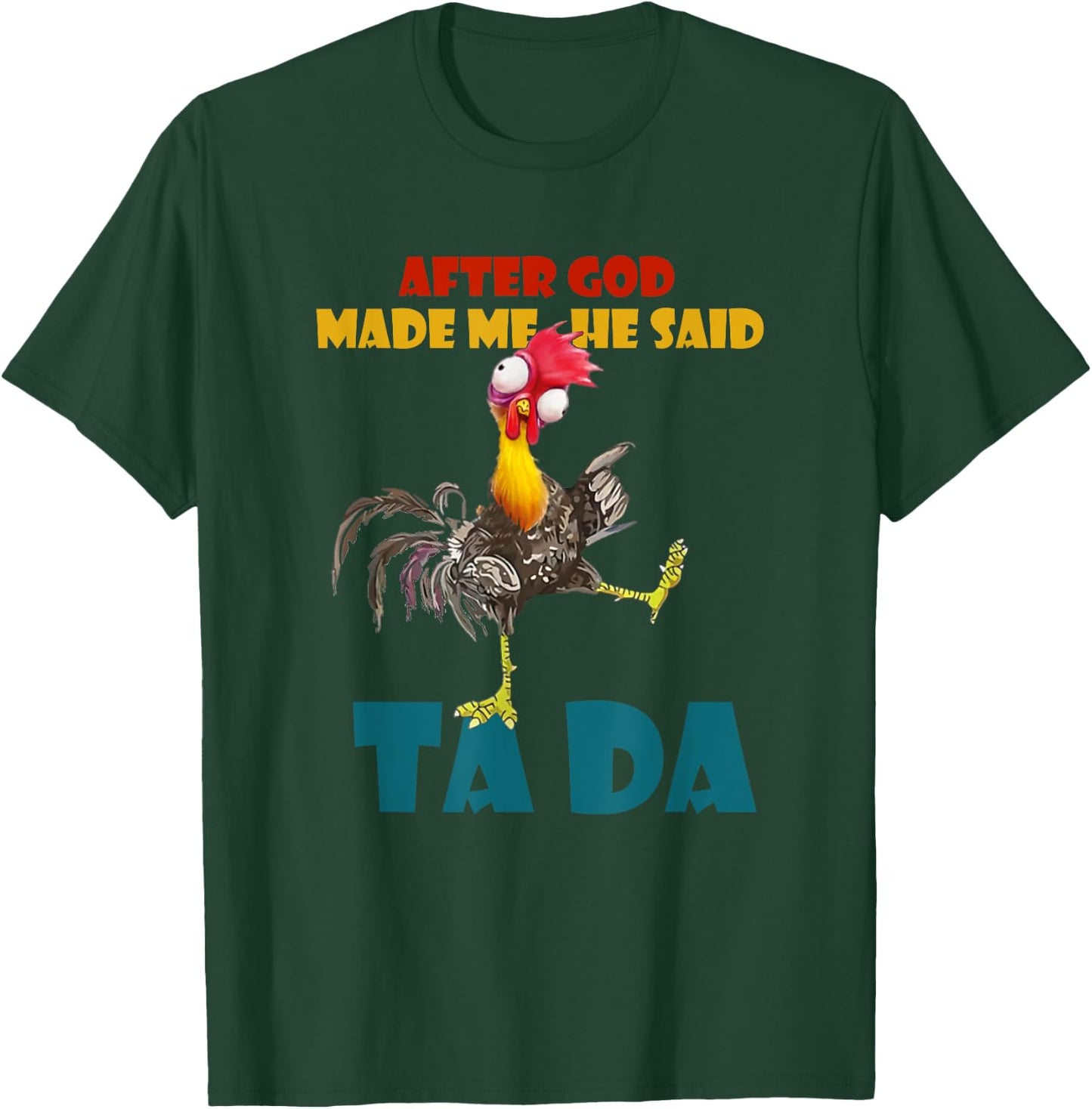 Funny Chicken Outfits, After God Made Me He Said Tada T-Shirt - T-Shirt | Forest