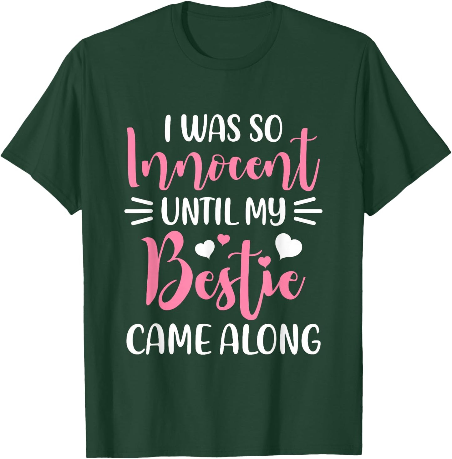 Funny Saying I Was So Innocent Until My Bestie Came Along T-Shirt - T-Shirt | Forest