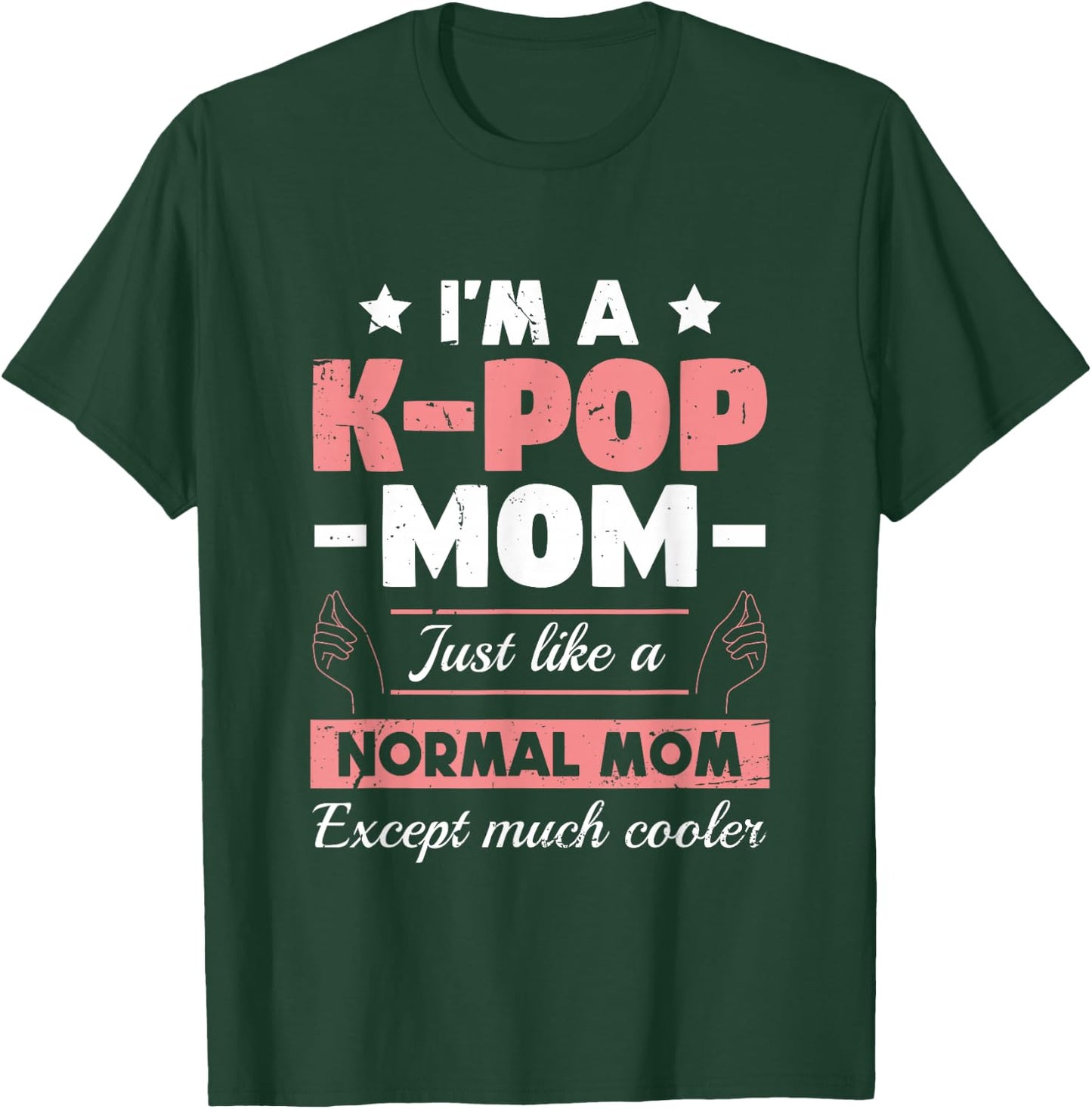 K-Pop Mom Like A Normal Mom Except Much Cooler | KPOP T-Shirt - T-Shirt | Forest