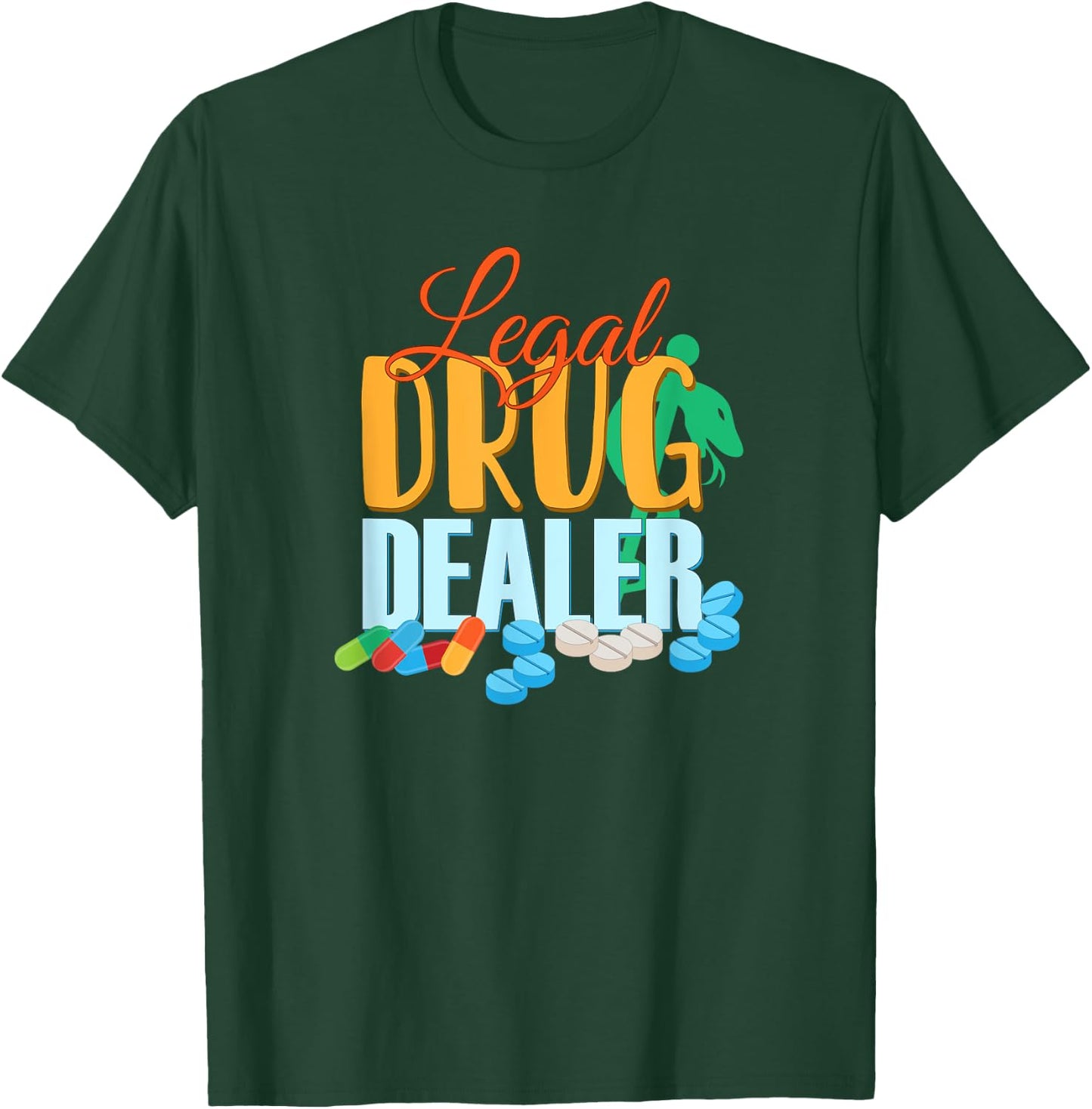 Pharmacist Legal Drug Dealer for druggists pharmacists T-Shirt - T-Shirt | Forest