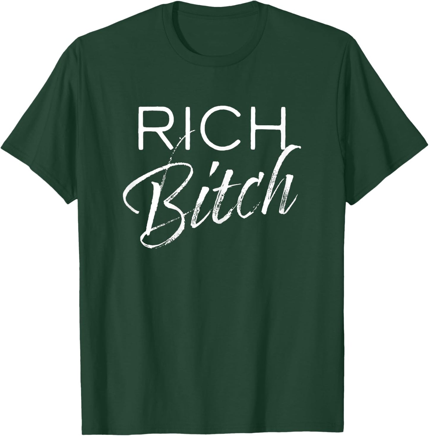Women's, Rich Bitch, Adult, Casual Fashion Apparel T-Shirt - T-Shirt | Forest