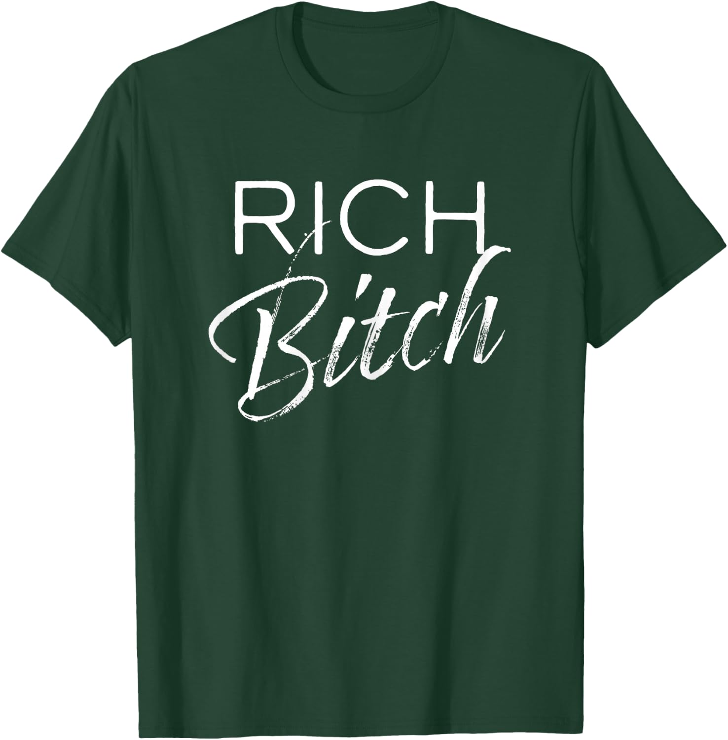 Women's, Rich Bitch, Adult, Casual Fashion Apparel T-Shirt - T-Shirt | Forest
