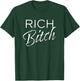 Women's, Rich Bitch, Adult, Casual Fashion Apparel T-Shirt - T-Shirt | Forest
