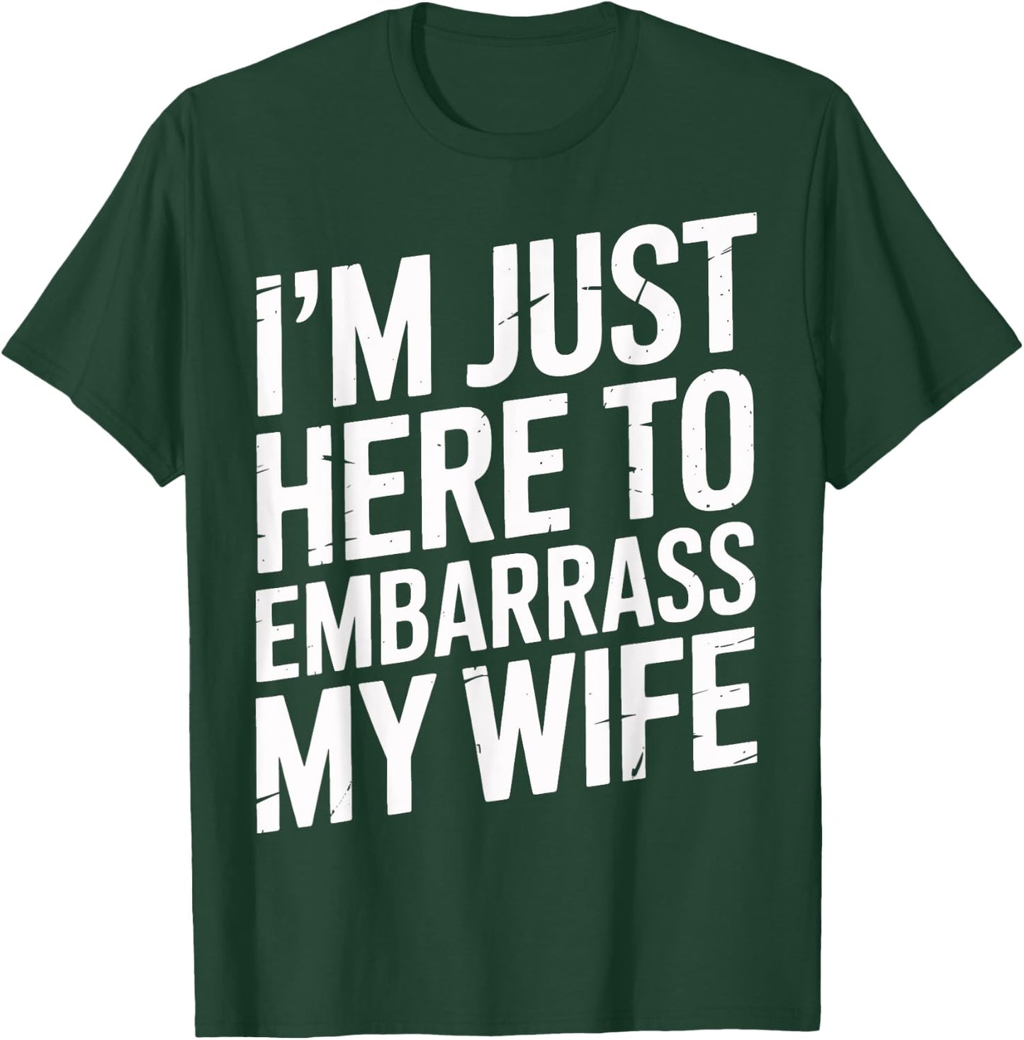 I'm Just Here To Embarrass My Wife Family Gathering Men's T-Shirt - T-Shirt | Forest