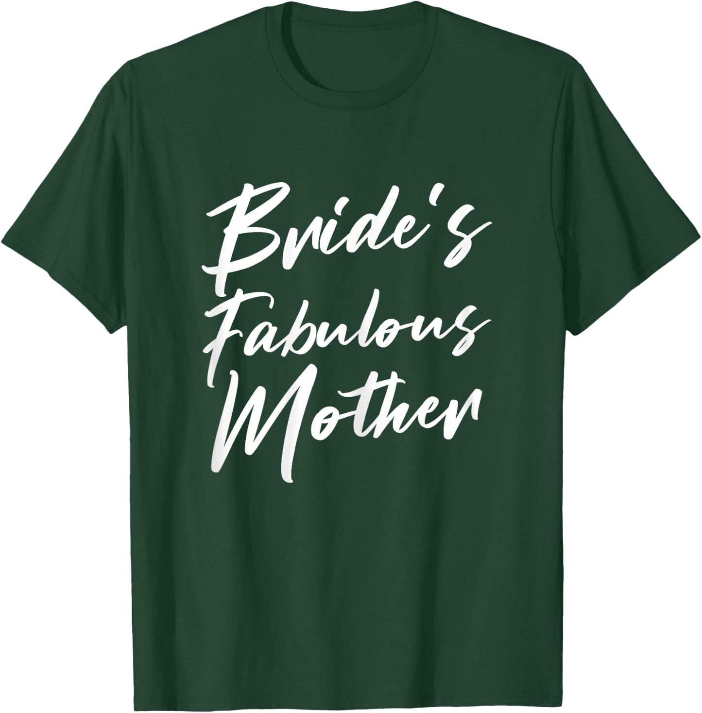 Bride's Fabulous Mother Mom Of The Bride To Be Wedding T-Shirt - T-Shirt | Forest