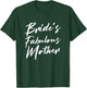 Bride's Fabulous Mother Mom Of The Bride To Be Wedding T-Shirt - T-Shirt | Forest