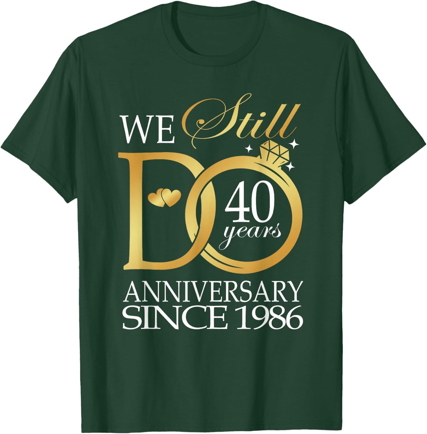 We Still Do 40 Year Since 1986 40th Wedding Anniversary T-Shirt - T-Shirt | Forest